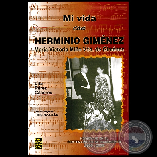 MI VIDA CON HERMINIO GIMÉNEZ. MARÍA VICTORIA MIÑO VDA. DE GIMÉNEZ - Por LITA PÉREZ CÁCERES - Año 2005